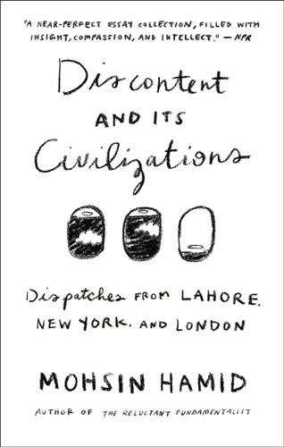 Discontent and its Civilizations: Dispatches from Lahore, New York, and London book cover by Mohsin Hamid