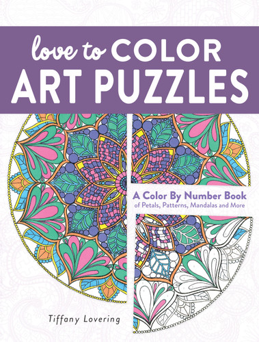 Love to Color Art Puzzles: A Color By Number Book of Petals, Patterns, Mandalas and More book cover by Tiffany Lovering