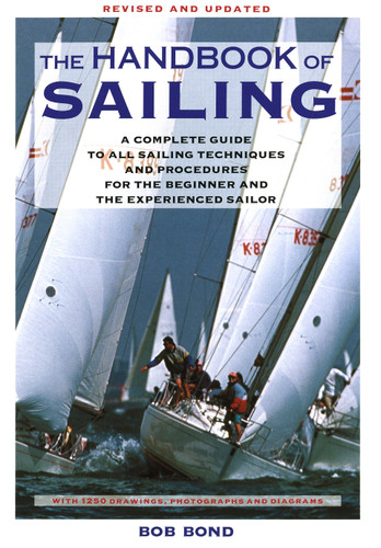 The Handbook Of Sailing: A Complete Guide to All Sailing Techniques and Procedures for the Beginner and the Experienced Sailor book cover by Bob Bond