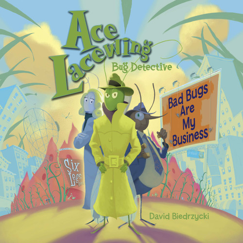 Ace Lacewing, Bug Detective: Bad Bugs Are My Business (Ace Lacewing, Bug Detective) book cover by David Biedrzycki