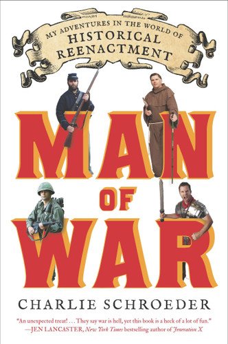 Man of War: My Adventures in the World of Historical Reenactment book cover by Charlie Schroeder