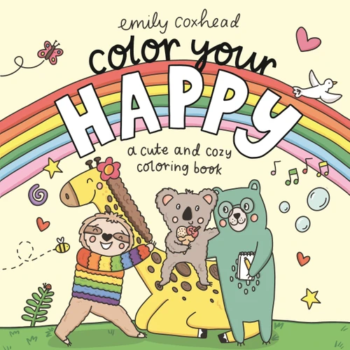 Color Your Happy: A Cute and Cozy Coloring Book (For Children and Adults Featuring Adorable Animals, Mindful Activities, and Positive Affirmations) book cover by Emily Coxhead