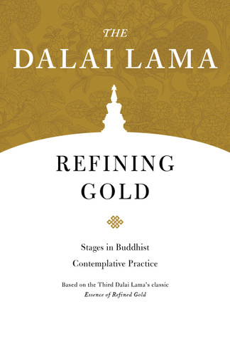 Refining Gold: Stages in Buddhist Contemplative Practice (Core Teachings of Dalai Lama) book cover by The Dalai Lama