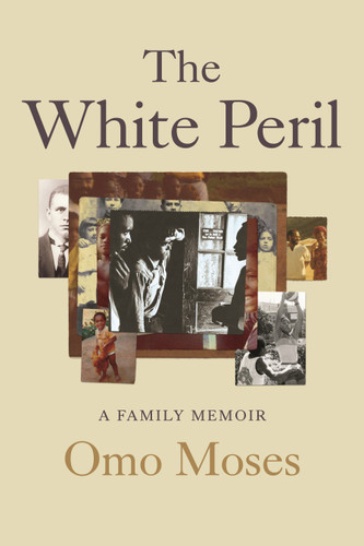 The White Peril: A Family Memoir book cover by Omo Moses
