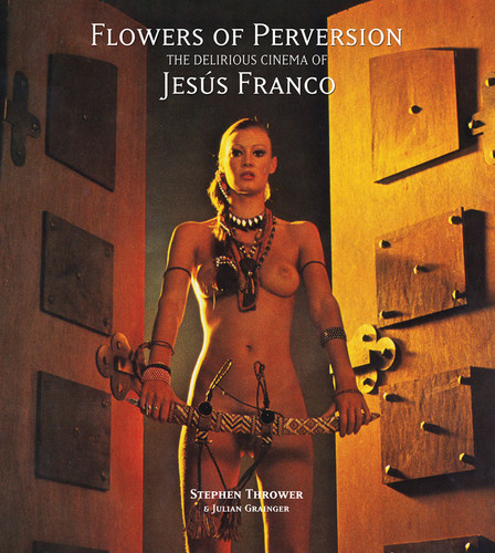 Flowers of Perversion, Volume 2: The Delirious Cinema of Jesús Franco book cover by Stephen Thrower