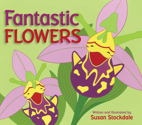 Fantastic Flowers book cover by Susan Stockdale