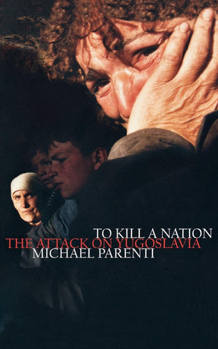 To Kill a Nation: The Attack on Yugoslavia book cover by Michael Parenti