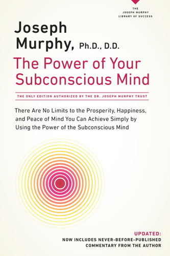 The Power of Your Subconscious Mind: There Are No Limits to the Prosperity, Happiness, and Peace of Mind You Can Achieve Simply by Using the Power of the Subconscious Mind, Updated book cover by Joseph Murphy