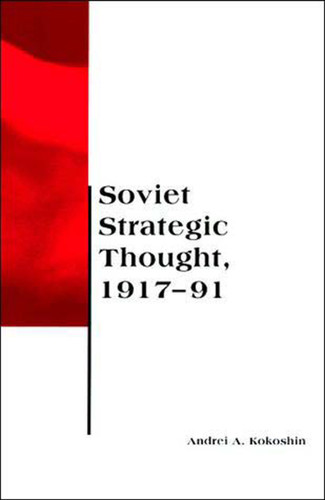 Soviet Strategic Thought, 1917-91 (Belfer Center Studies in International Security) book cover by Andrei A. Kokoshin