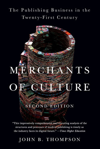 Merchants of Culture: The Publishing Business in the Twenty-First Century book cover by John B. Thompson