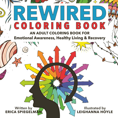 Rewired Adult Coloring Book: An Adult Coloring Book for Emotional Awareness, Healthy Living & Recovery book cover by Erica Spiegelman