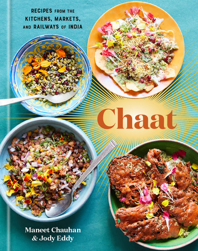 Chaat: Recipes from the Kitchens, Markets, and Railways of India: A Cookbook book cover by Maneet Chauhan, Jody Eddy