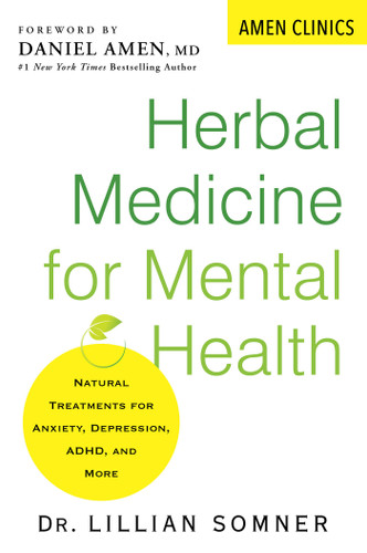 Herbal Medicine for Mental Health: Natural Treatments for Anxiety, Depression, ADHD, and More (Amen Clinic Library) book cover by Lillian Somner
