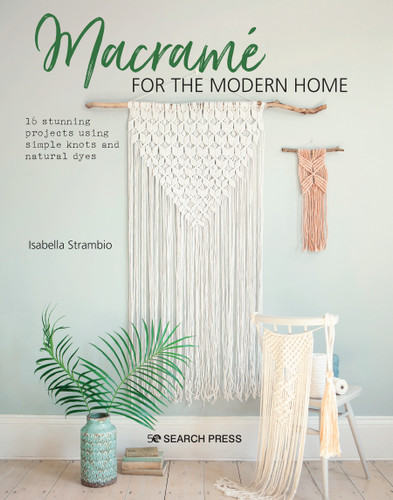 Macramé for the Modern Home: 16 stunning projects using simple knots and natural dyes book cover by Isabella Strambio