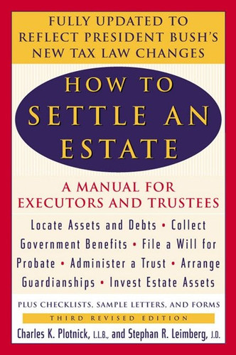 How to Settle an Estate: A Manual for Executors and Trustees, Third Revised Edition book cover by Charles K. Plotnick, Stephen R. Leimberg