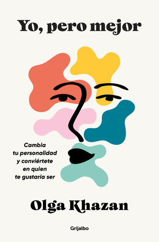 Yo, pero mejor. Cambia tu personalidad y conviértete en quien te gustaría ser / Me, But Better. The Science and Promise of Personality Change book cover by Olga Khazan