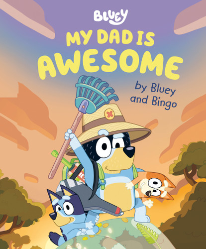 My Dad Is Awesome by Bluey and Bingo (Bluey) book cover by Penguin Young Readers Licenses