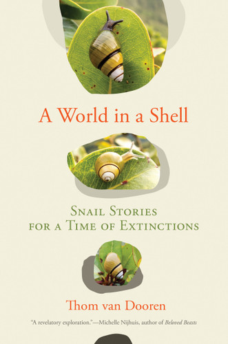 A World in a Shell: Snail Stories for a Time of Extinctions book cover by Thom van Dooren