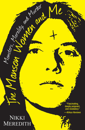 The Manson Women and Me: Monsters, Morality, and Murder book cover by Nikki Meredith