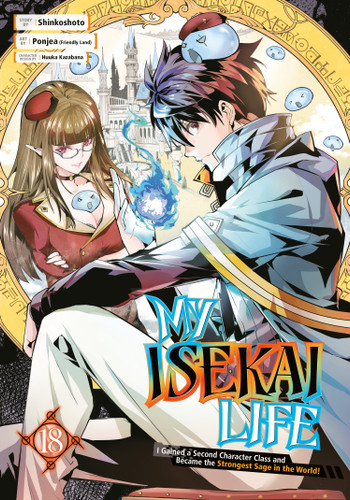 My Isekai Life 18: I Gained a Second Character Class and Became the Strongest Sage in the World! (My Isekai Life) book cover by Shinkoshoto, Ponjea (Friendly Land)