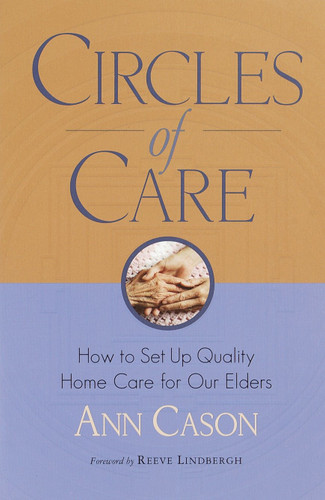 Circles of Care: How to Set Up Quality Care for Our Elders in the Comfort of Their Own Homes book cover by Ann Cason