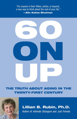 60 on Up: The Truth about Aging in America book cover by Lillian Rubin