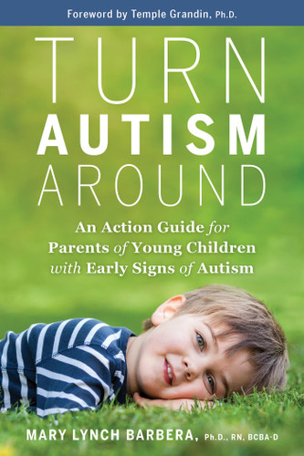 Turn Autism Around: An Action Guide for Parents of Young Children with Early Signs of Autism book cover by Mary Lynch Barbera, PhD