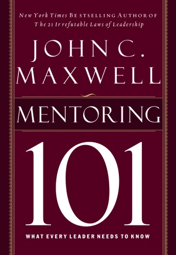 Mentoring 101: What Every Leader Needs to Know [9781400280223]