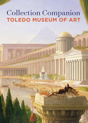Collection Companion: Toledo Museum of Art book cover by Brian P. Kennedy, Halona Norton-Westbrook