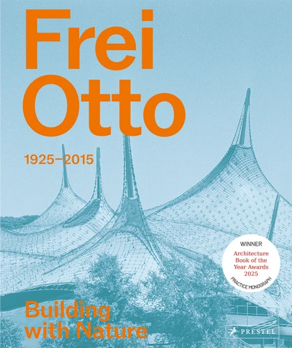 Frei Otto: 1925-2015 Building with Nature book cover by 