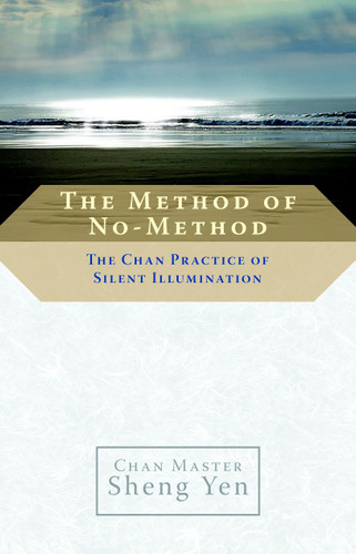 The Method of No-Method: The Chan Practice of Silent Illumination book cover by Chan Master Sheng Yen