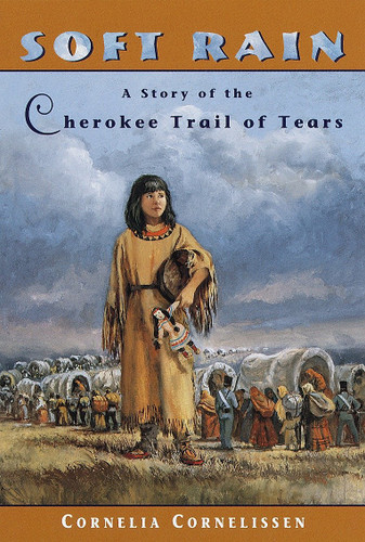 Soft Rain: A Story of the Cherokee Trail of Tears book cover by Cornelia Cornelissen