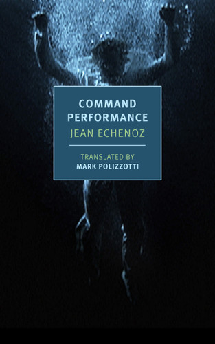 Command Performance book cover by Jean Echenoz