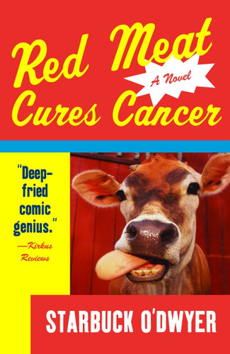 Red Meat Cures Cancer (Vintage Contemporaries) book cover by Starbuck O'Dwyer
