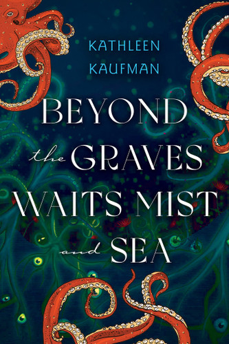 Beyond the Graves Waits Mist and Sea book cover by Kathleen Kaufman