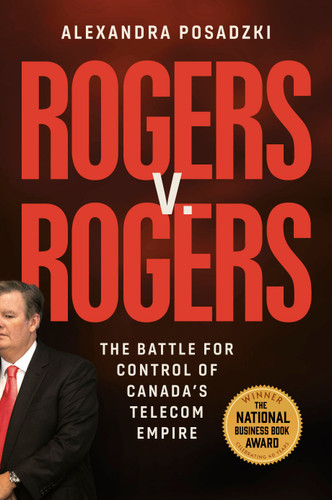 Rogers v. Rogers: The Battle for Control of Canada's Telecom Empire book cover by Alexandra Posadzki