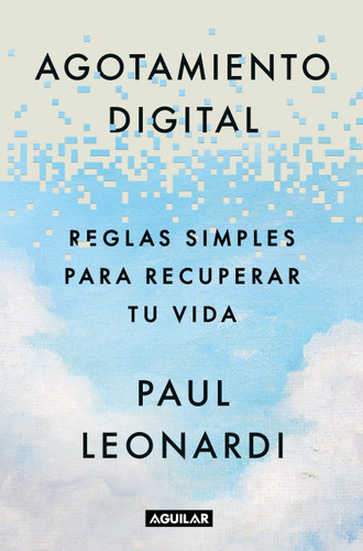 Agotamiento digital. Reglas simples para recuperar tu vida / Digital Exhaustion: Simple Rules for Reclaiming Your Life book cover by Paul Leonardi