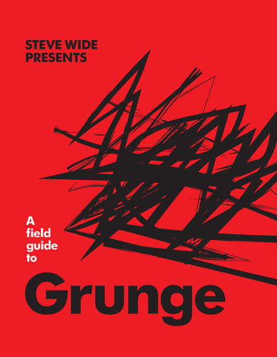 A Field Guide to Grunge book cover by Steve Wide