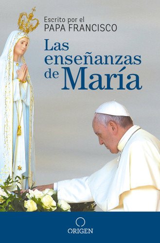 Las enseñanzas de María / The Virgin Mary's Teachings book cover by Papa Francisco