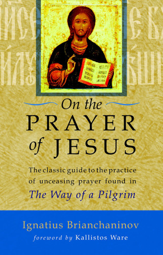 On the Prayer of Jesus: The Classic Guide to the Practice of Unceasing Prayer Found in The Way of a Pilgrim book cover by Ignatius Brianchaninov