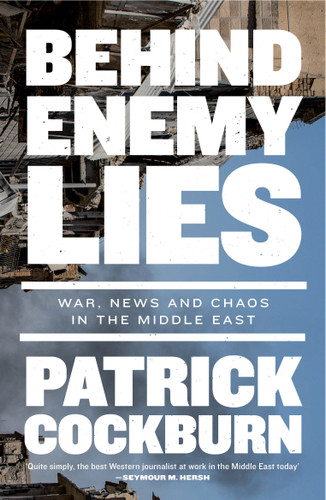 Behind Enemy Lies: War, News and Chaos in the Middle East book cover by Patrick Cockburn