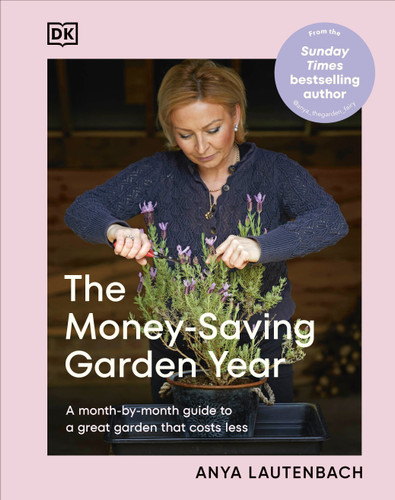 The Money-Saving Garden Year: A Month-by-month Guide to a Great Garden that Costs Less (The Money-Saving Gardener) book cover by Anya Lautenbach