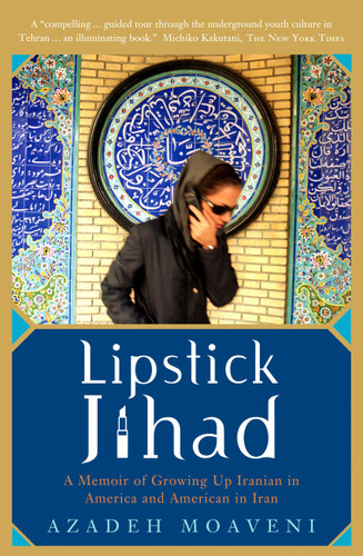 Lipstick Jihad: A Memoir of Growing up Iranian in America and American in Iran book cover by Azadeh Moaveni