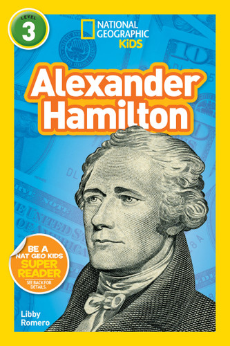 Alexander Hamilton (National Geographic Kids Readers, Level 3) (National Geographic Kids Readers) book cover by Libby Romero, National Geographic Kids