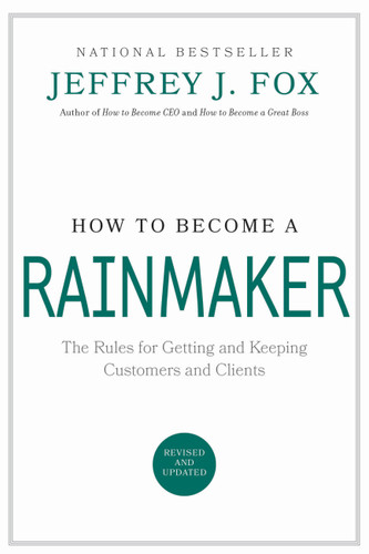 How to Become a Rainmaker: The Rules for Getting and Keeping Customers and Clients book cover by Jeffrey J. Fox