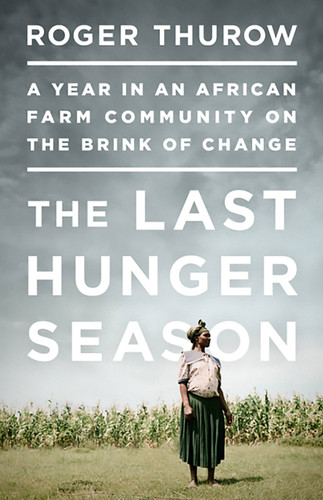 The Last Hunger Season: A Year in an African Farm Community on the Brink of Change book cover by Roger Thurow