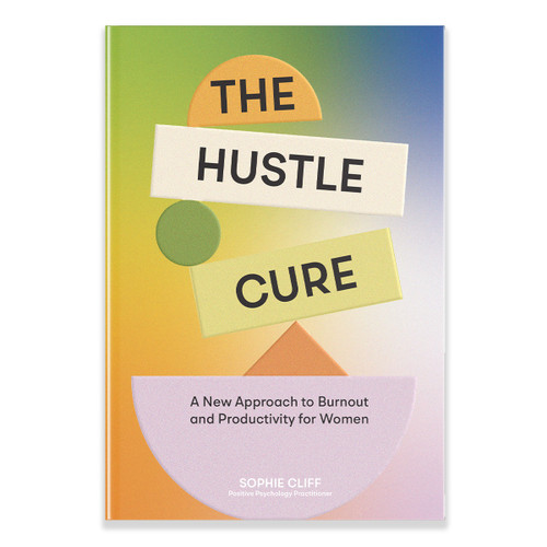 The Hustle Cure: A New Approach to Burnout and Productivity for Women book cover by Sophie Cliff
