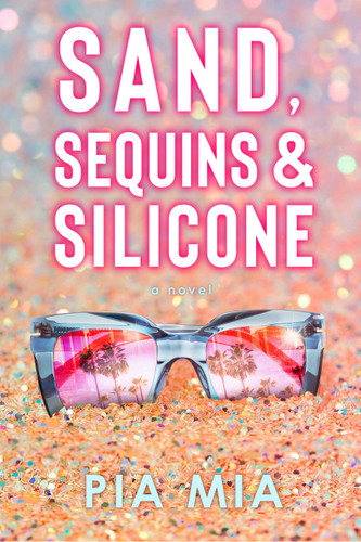 Sand, Sequins & Silicone (The Starlight Series) book cover by Pia Mia