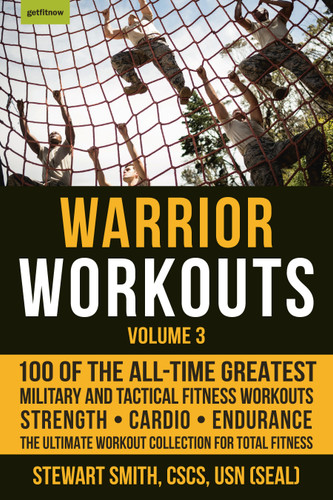 Warrior Workouts, Volume 3: 100 of the All-Time Greatest Military and Tactical Fitness Workouts book cover by Stewart Smith, USN (SEAL)