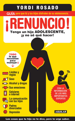 ¡Renuncio! Tengo un hijo adolescente, ¡y no sé qué hacer!/ I Give Up!: Guía para que tú y tus hijos disfruten de su adolescencia book cover by Yordi Rosado